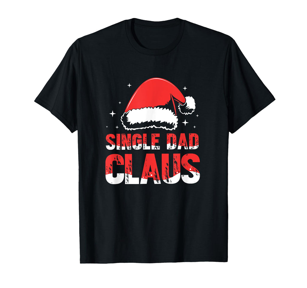 Day Single Dad Claus Santa Hat T-Shirt - Unique Graphic for Adults - T-Shirt, Sweatshirt, Hoodie