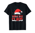Day Single Dad Claus Santa Hat T-Shirt - Unique Graphic for Adults - T-Shirt, Sweatshirt, Hoodie