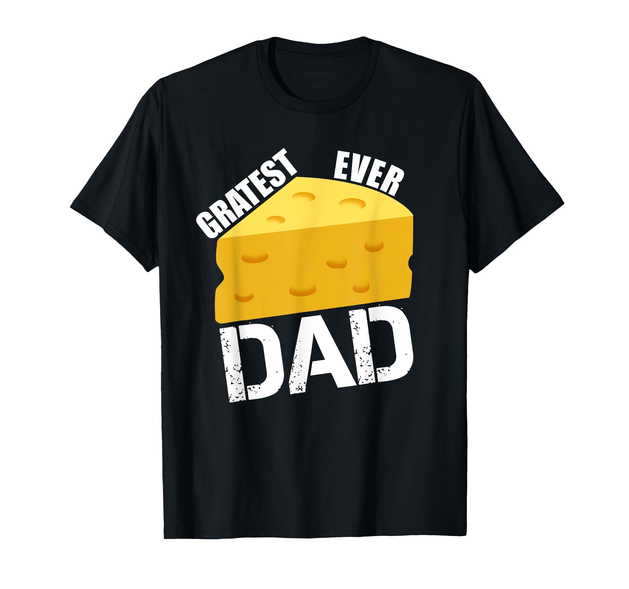 Cheese Pun Gratest Ever Dad Fun Father T-Shirt - Aesthetic Graphic Unisex - T-Shirt, Sweatshirt, Hoodie