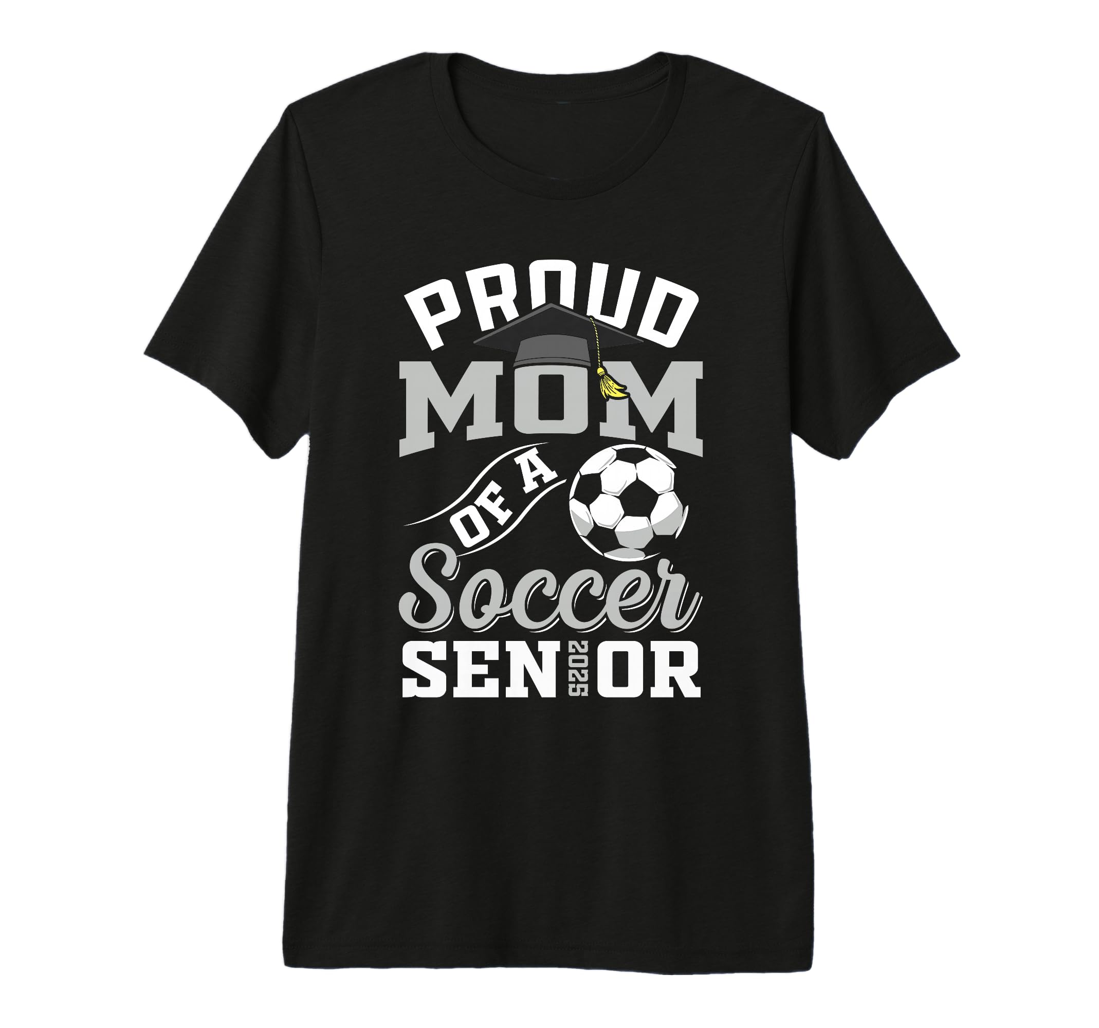 Proud Mom Soccer Senior Class 2025 T-Shirt - Casual Everyday Wear Unisex - T-Shirt, Sweatshirt, Hoodie
