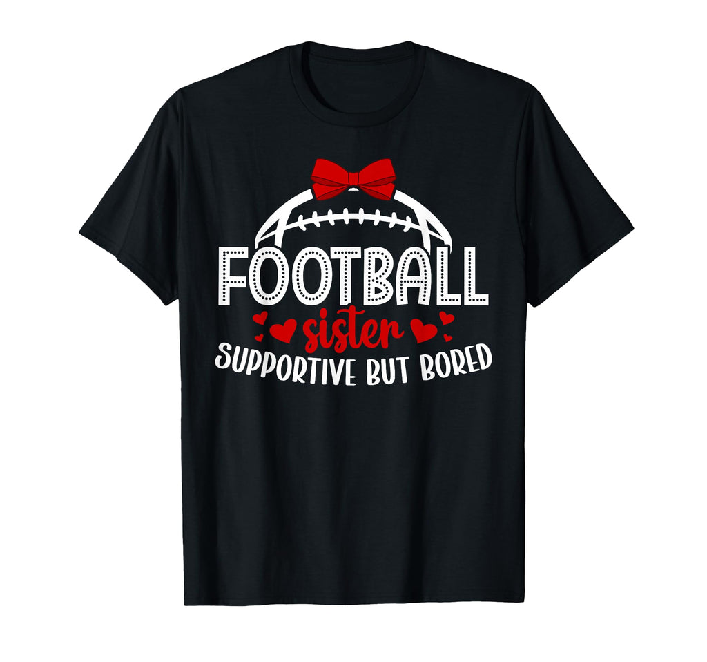 Football Sister Supportive Sister T-Shirt - Aesthetic Graphic Men Women - T-Shirt, Sweatshirt, Hoodie
