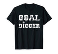 Soccer Goalie Goal Digger European T-Shirt - Fun Novelty Design Men Women - T-Shirt, Sweatshirt, Hoodie