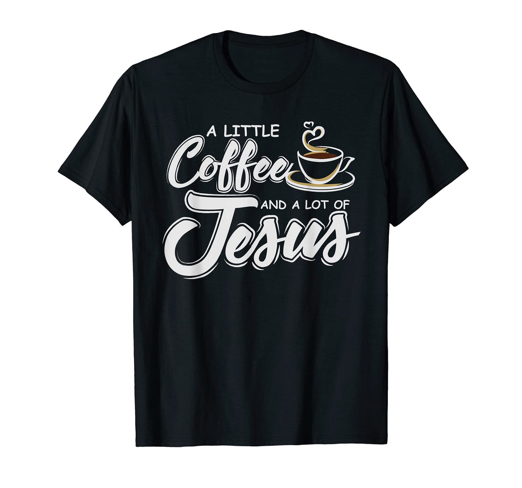 Little Coffee And Whole Lot T-Shirt - Casual Everyday Wear for Adults - T-Shirt, Sweatshirt, Hoodie