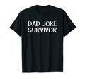 Dad Joke Survivor T-Shirt - Unique Graphic Men Women - T-Shirt, Sweatshirt, Hoodie