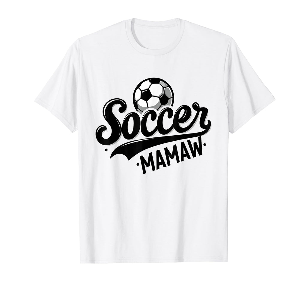 Soccer Mamaw Funny Ball Mamaw T-Shirt - Streetwear Style Men Women - T-Shirt, Sweatshirt, Hoodie