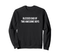 Blessed Dad Two Awesome Sweatshirt - Custom Art Print Unisex - T-Shirt, Sweatshirt, Hoodie