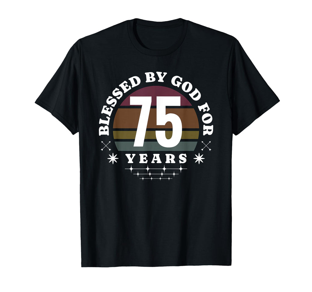 Blessed God 75 Years Old 75Th Birthday T-Shirt - Custom Art Print Unisex - T-Shirt, Sweatshirt, Hoodie