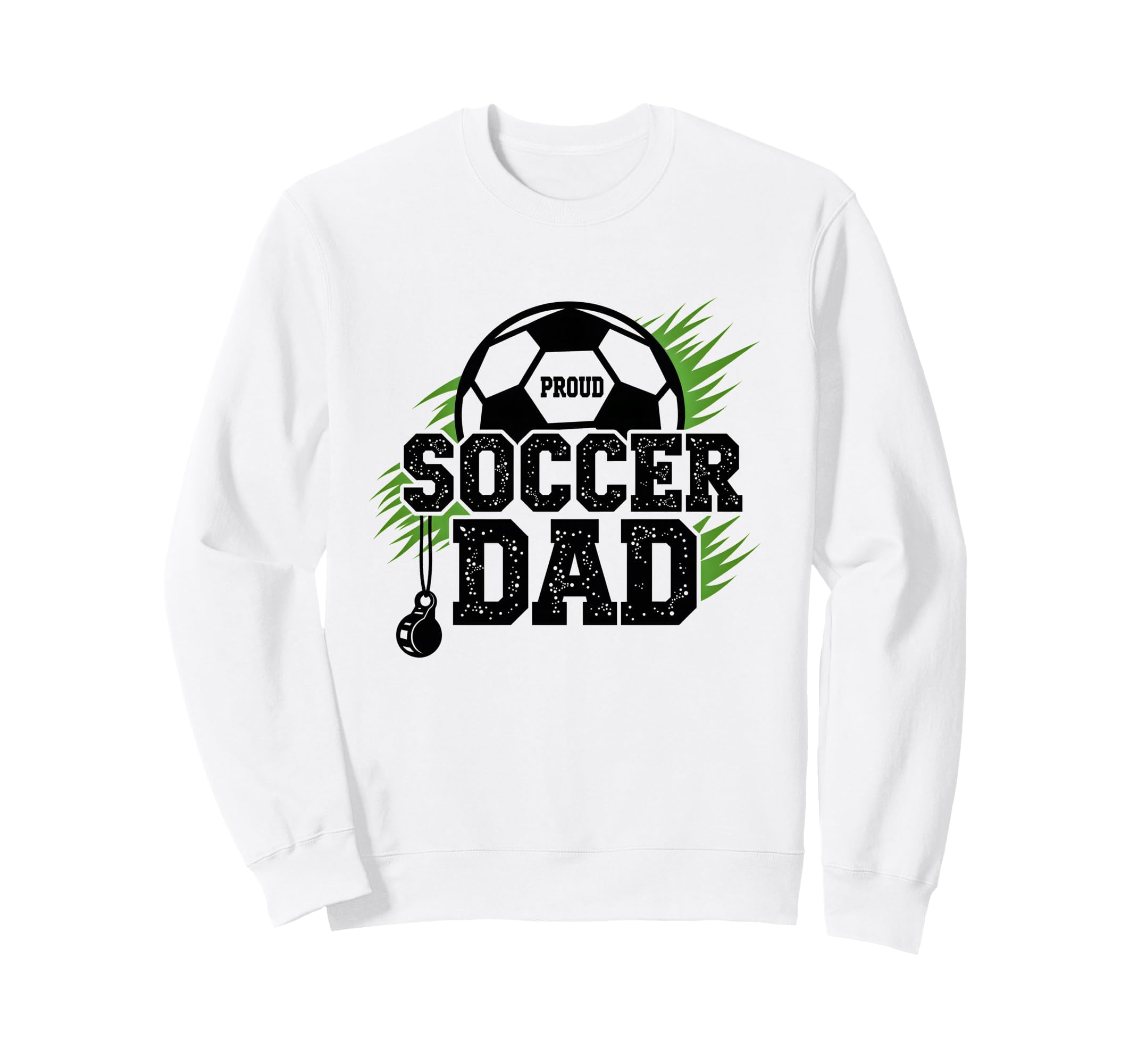 Proud Soccer Dad Whistle Sports Sweatshirt - Custom Art Print Men Women - T-Shirt, Sweatshirt, Hoodie
