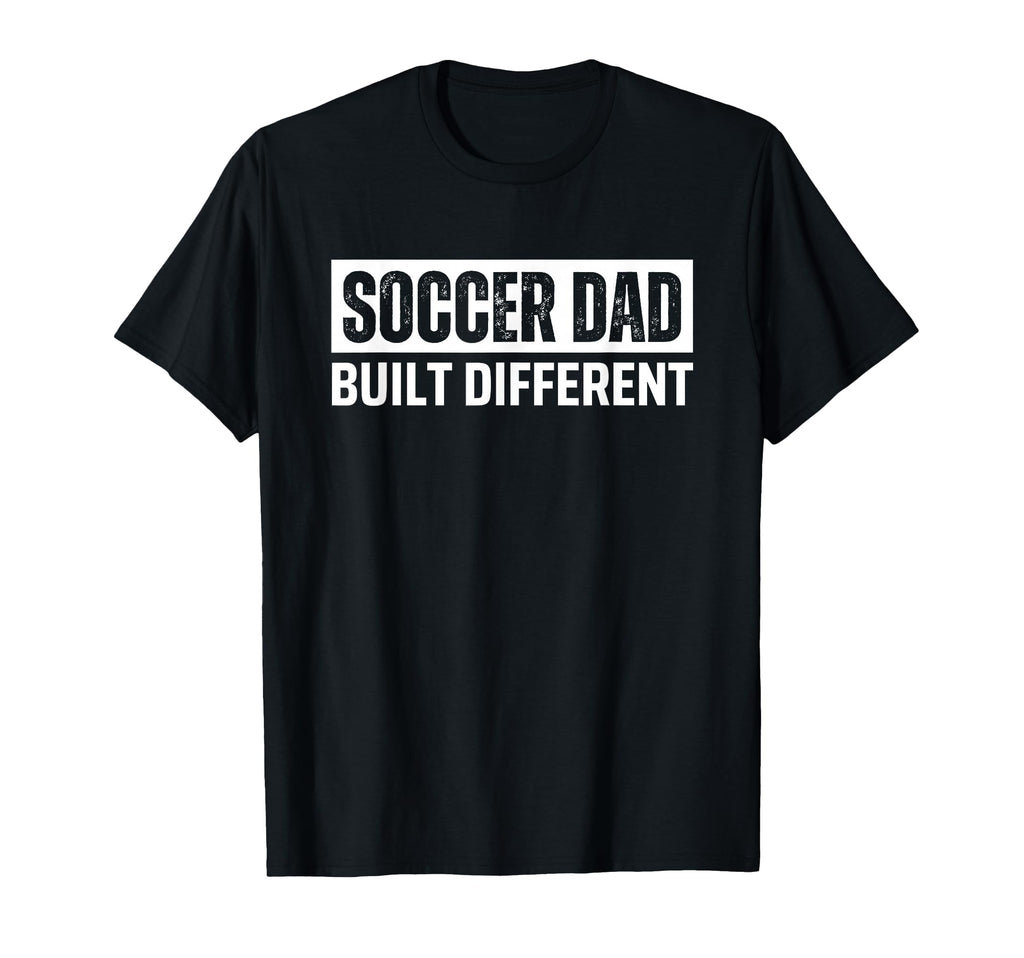 Soccer Dad Funny Built Different T-Shirt - Minimalist Print Unisex - T-Shirt, Sweatshirt, Hoodie