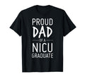 Proud Dad Nicu Graduate Preemie Father T-Shirt - Novelty Apparel Unisex - T-Shirt, Sweatshirt, Hoodie
