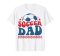 Soccer Dad Soccer Father Daddy Support T-Shirt - Unique Graphic Unisex - T-Shirt, Sweatshirt, Hoodie