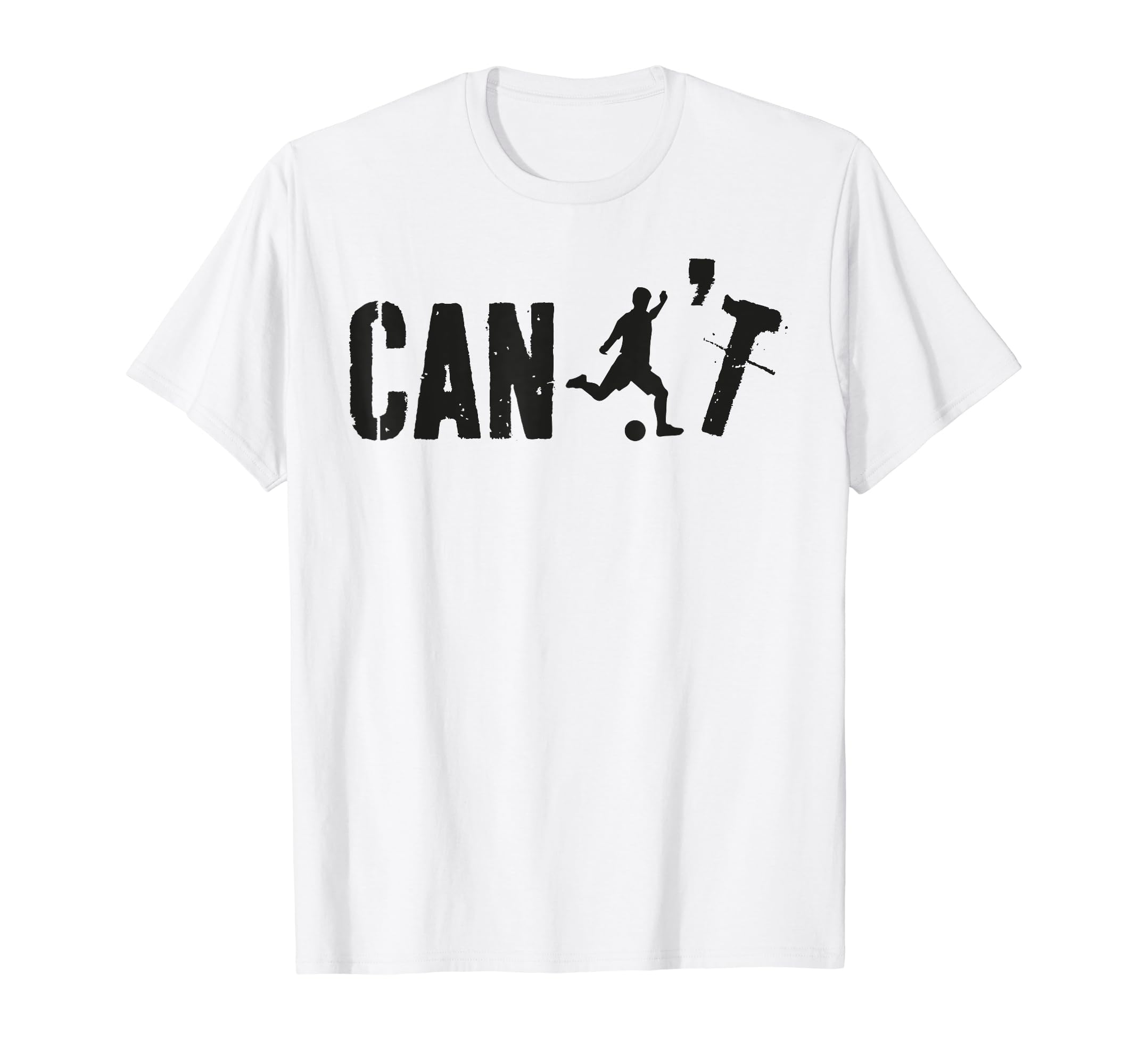 Cant Funny Soccer Coach Soccer T-Shirt - Novelty Apparel for Adults - T-Shirt, Sweatshirt, Hoodie