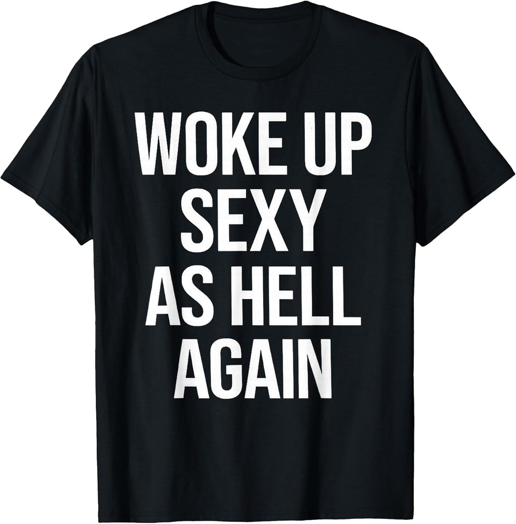I Woke Up Sexy As Hell Again Funny Sarcastic Saying - Adult & Kids T-Shirts, Sweatshirts & Hoodies apparel design preview 1