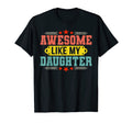 Awesome Like My Daughter Funny Fathers T-Shirt - Minimalist Print Unisex - T-Shirt, Sweatshirt, Hoodie