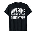 Awesome Like My Daughter Funny T-Shirt - Novelty Apparel for Adults - T-Shirt, Sweatshirt, Hoodie