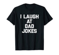 I Laugh Dad Jokes Funny Sarcastic T-Shirt - Aesthetic Graphic for Adults - T-Shirt, Sweatshirt, Hoodie