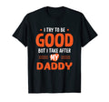 I Take After My Daddy Funny Dad T-Shirt - Casual Everyday Wear for Adults - T-Shirt, Sweatshirt, Hoodie