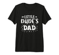 Mens Dads Little Dude Little Dudes T-Shirt - Streetwear Style Men Women - T-Shirt, Sweatshirt, Hoodie