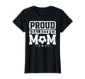 Proud Goalkeeper Mom Soccer Goalie Mama T-Shirt - Unique Graphic Unisex - T-Shirt, Sweatshirt, Hoodie