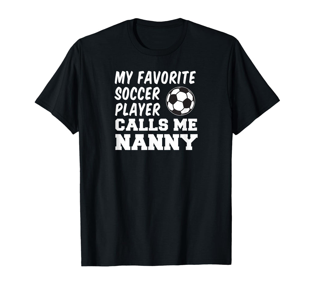 My Favorite Soccer Player Calls Me Nanny T-Shirt - Minimalist Print Unisex - T-Shirt, Sweatshirt, Hoodie