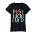 Best Theia Ever Mothers Day T-Shirt - Novelty Apparel Unisex - T-Shirt, Sweatshirt, Hoodie
