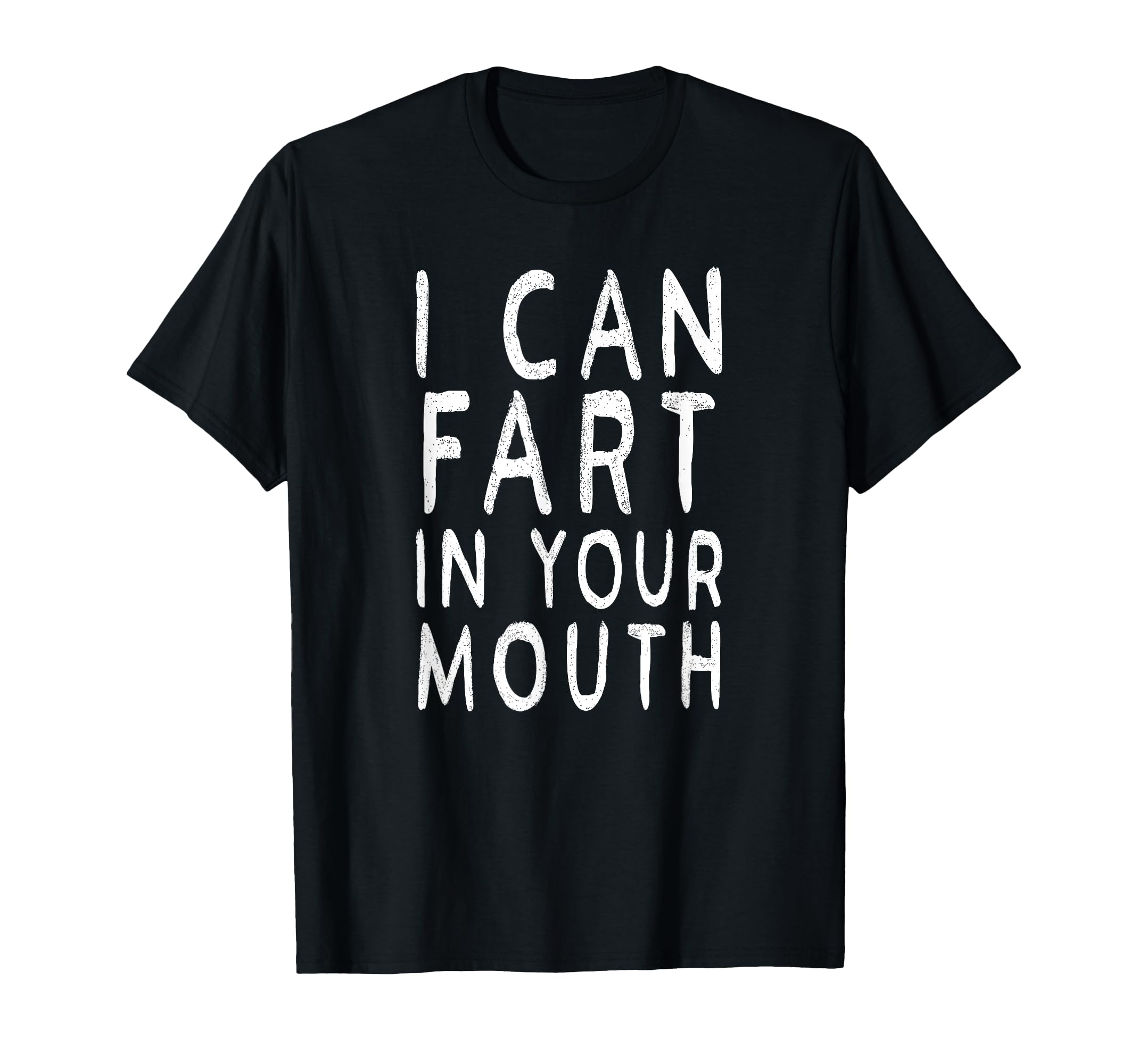 I Can Fart Your Mouth Funny Fart Gifts T-Shirt - Trendy Graphic Unisex - T-Shirt, Sweatshirt, Hoodie
