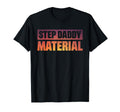 Step Daddy Material T-Shirt - Trendy Graphic Unisex - T-Shirt, Sweatshirt, Hoodie