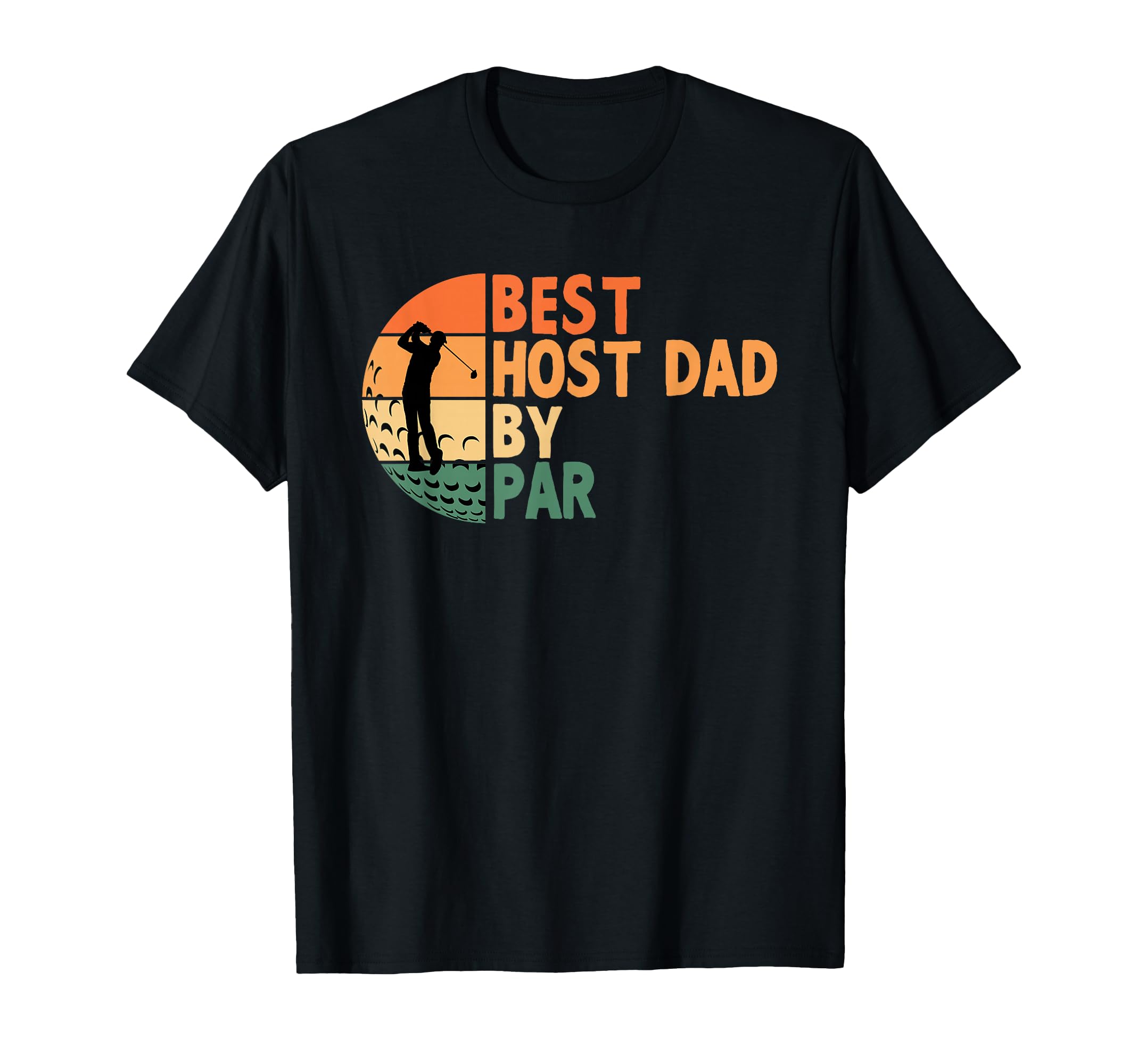 Best Host Dad Par Golfing Funny Golf T-Shirt - Streetwear Style for Adults - T-Shirt, Sweatshirt, Hoodie