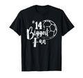 Number 14S Biggest Fan Soccer Player T-Shirt - Casual Everyday Wear Unisex - T-Shirt, Sweatshirt, Hoodie