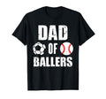 Dad Ballers Funny Soccer Baseball Dad T-Shirt - Casual Everyday Wear Unisex - T-Shirt, Sweatshirt, Hoodie