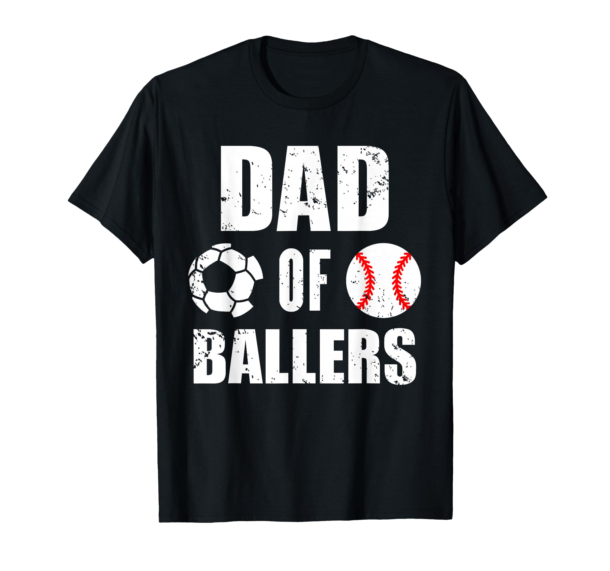 Dad Ballers Funny Soccer Baseball Dad T-Shirt - Casual Everyday Wear Unisex - T-Shirt, Sweatshirt, Hoodie
