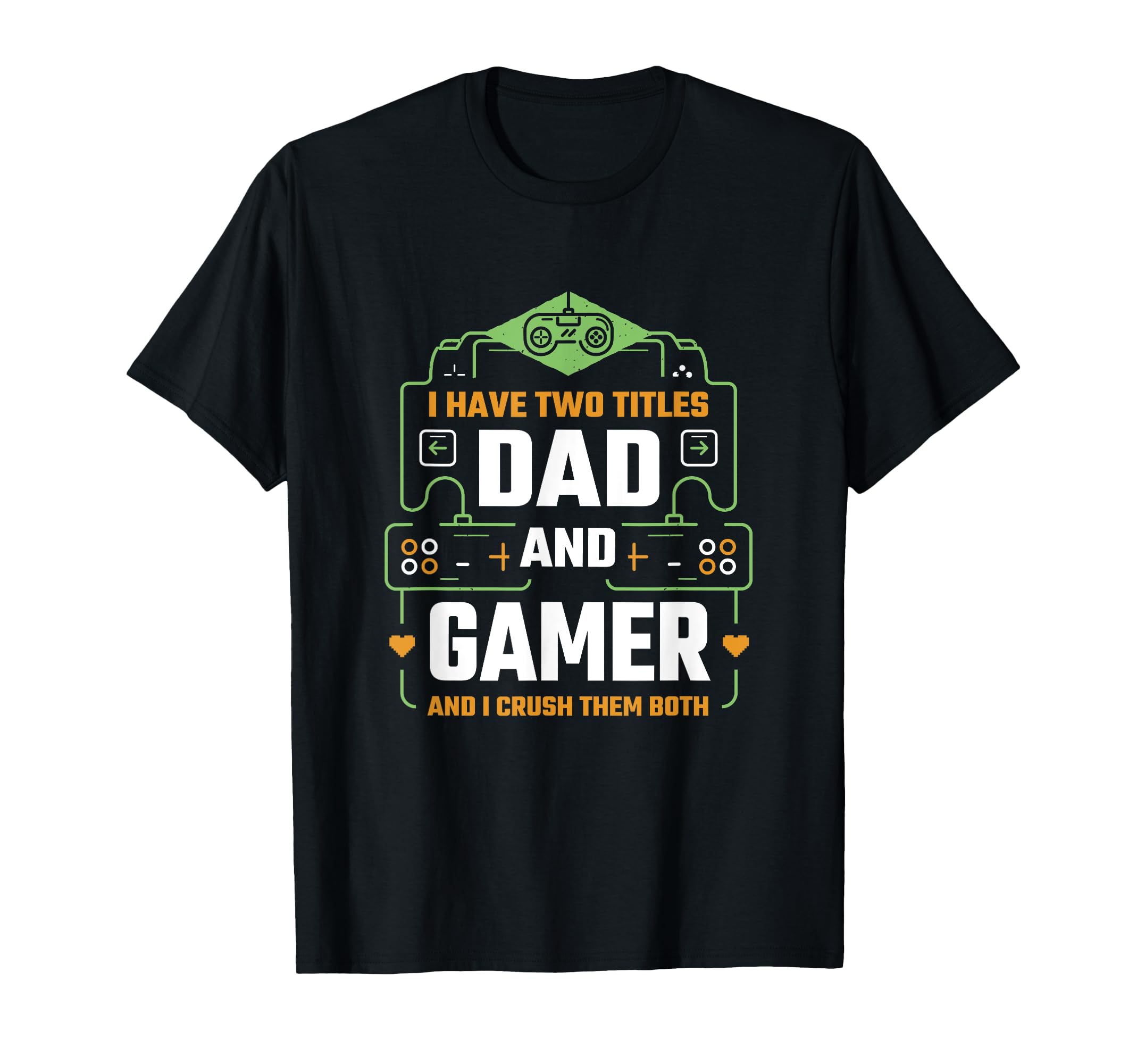 Two Titles Gamer And Dad T-Shirt - Unique Graphic Unisex - T-Shirt, Sweatshirt, Hoodie