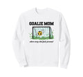 Goalie Mom Where Every Shot Feels Sweatshirt - Trendy Graphic Unisex - T-Shirt, Sweatshirt, Hoodie