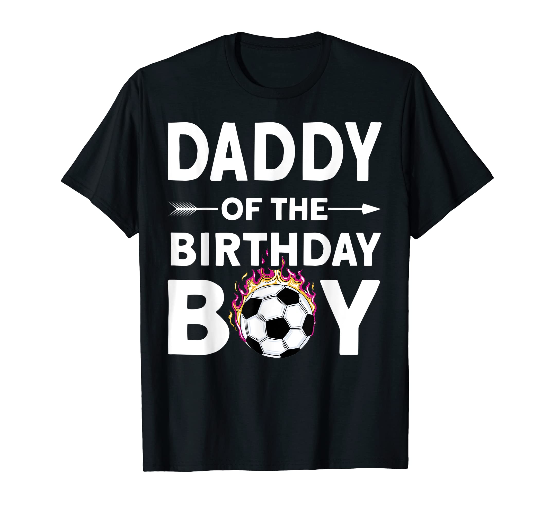 Daddy Birthday Soccer Family Love T-Shirt - Minimalist Print Unisex - T-Shirt, Sweatshirt, Hoodie