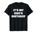 Its My Dads Birthday T-Shirt - Custom Art Print for Adults - T-Shirt, Sweatshirt, Hoodie