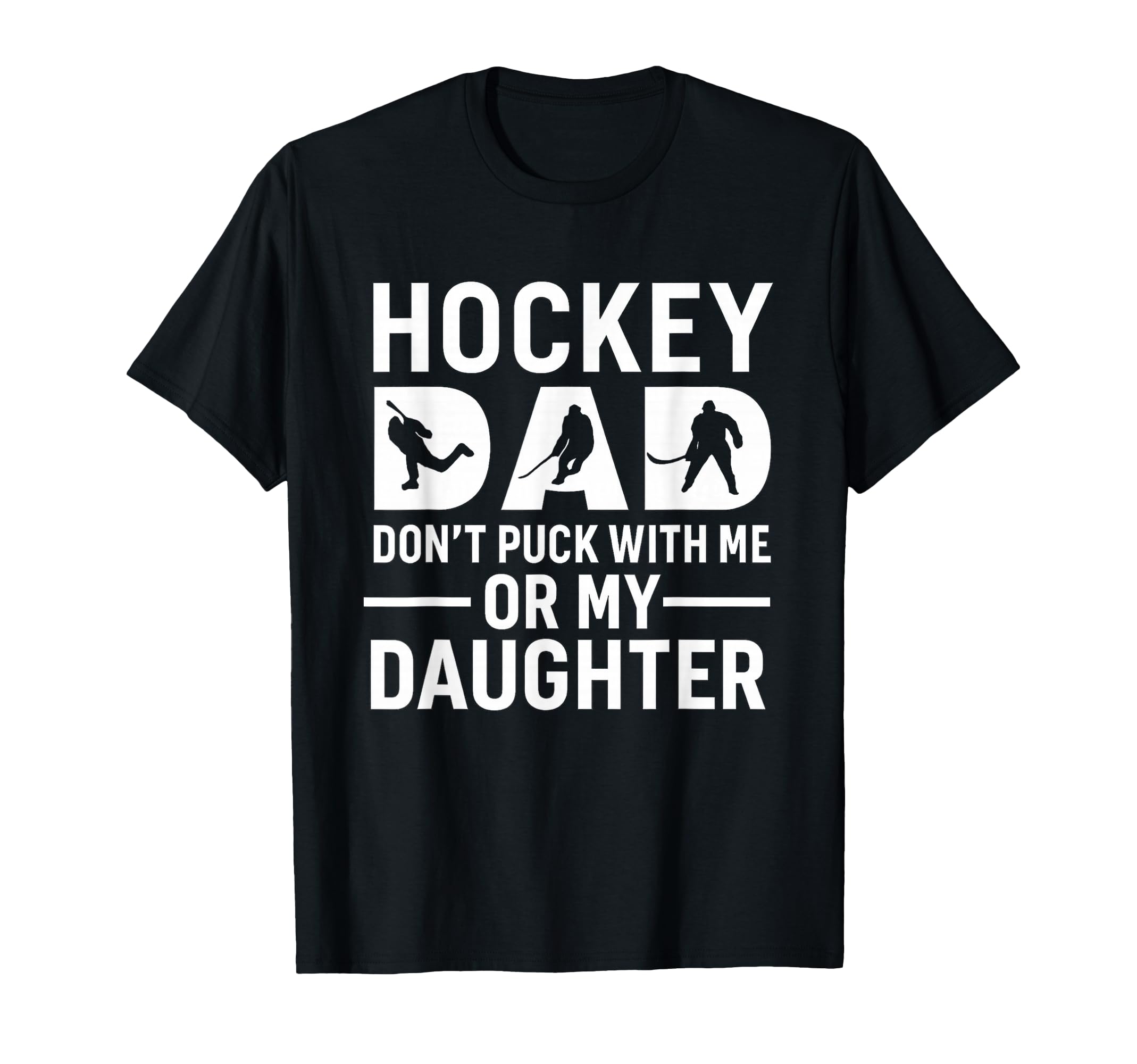 Hockey Dad Dont Puck Me Or My Daughter T-Shirt - Minimalist Print Unisex - T-Shirt, Sweatshirt, Hoodie