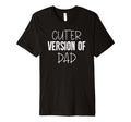 Funny Cuter Version Dad Family T-Shirt - Unique Graphic for Adults - T-Shirt, Sweatshirt, Hoodie