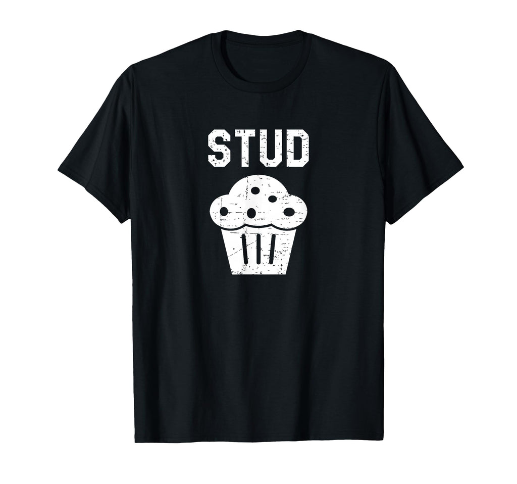 Stud Muffin Funny Gift T-Shirt - Trendy Graphic Men Women - T-Shirt, Sweatshirt, Hoodie