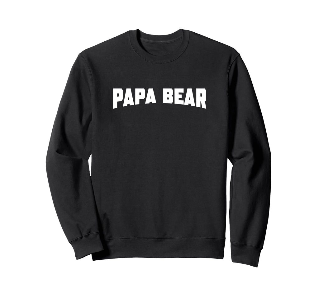 Papa Bear Sweatshirt - Fun Novelty Design Men Women - T-Shirt, Sweatshirt, Hoodie
