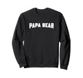 Papa Bear Sweatshirt - Fun Novelty Design Men Women - T-Shirt, Sweatshirt, Hoodie