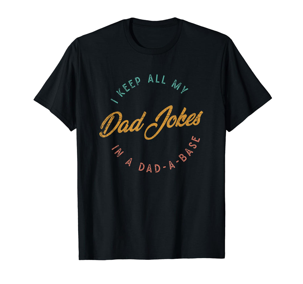 I Keep All My Dad Jokes Dad Base T-Shirt - Aesthetic Graphic Men Women - T-Shirt, Sweatshirt, Hoodie