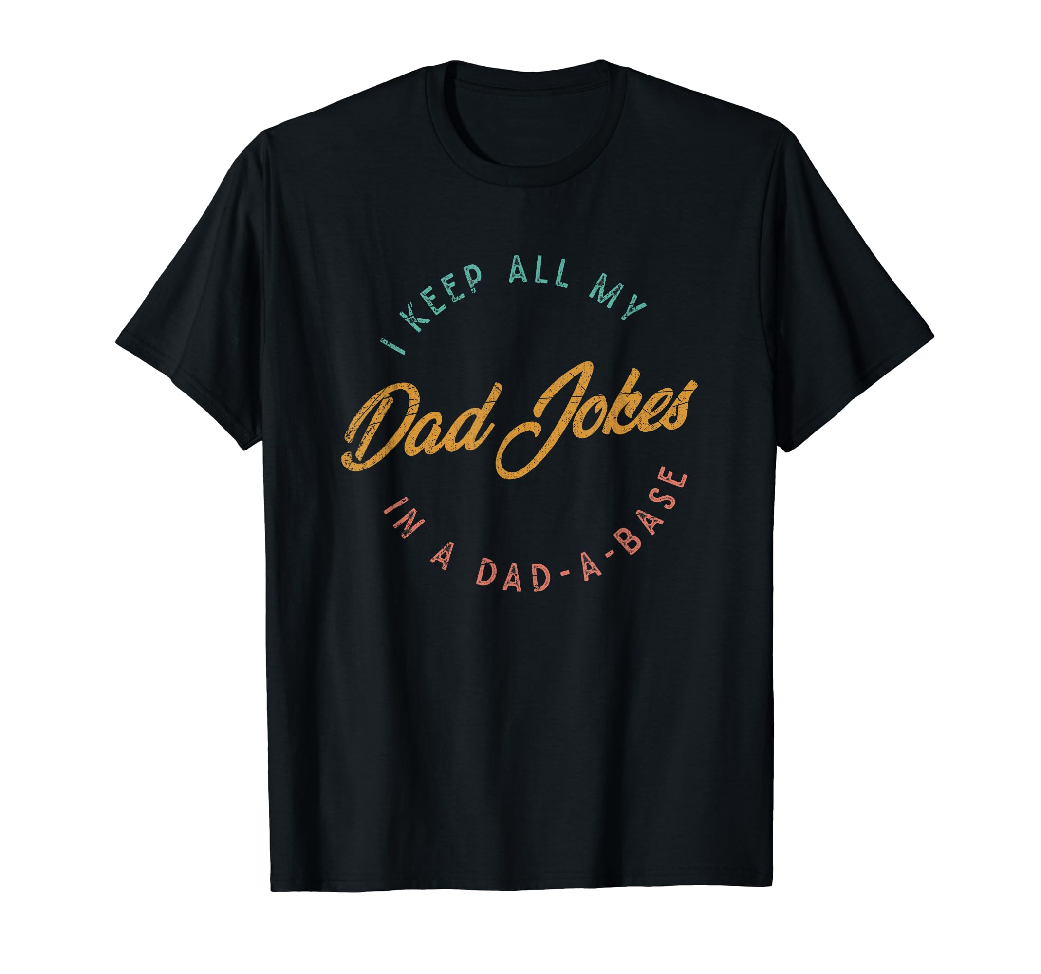 I Keep All My Dad Jokes Dad Base T-Shirt - Aesthetic Graphic Men Women - T-Shirt, Sweatshirt, Hoodie