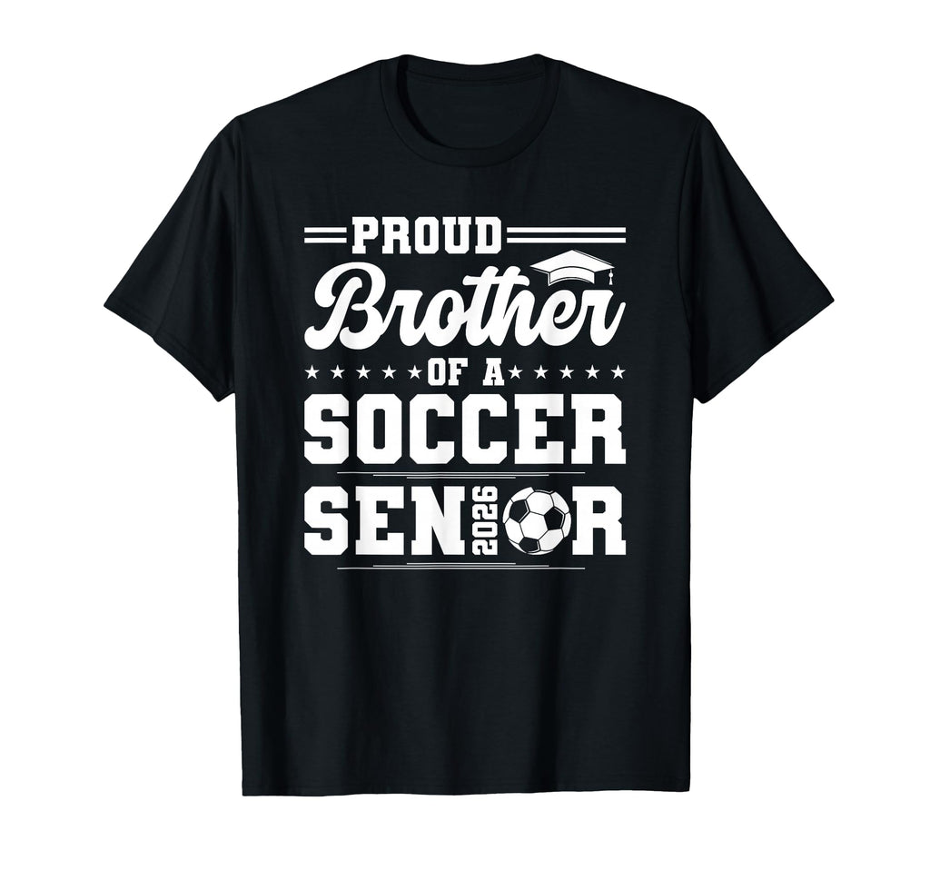 Proud Brother 2026 Senior Soccer T-Shirt - Novelty Apparel Men Women - T-Shirt, Sweatshirt, Hoodie