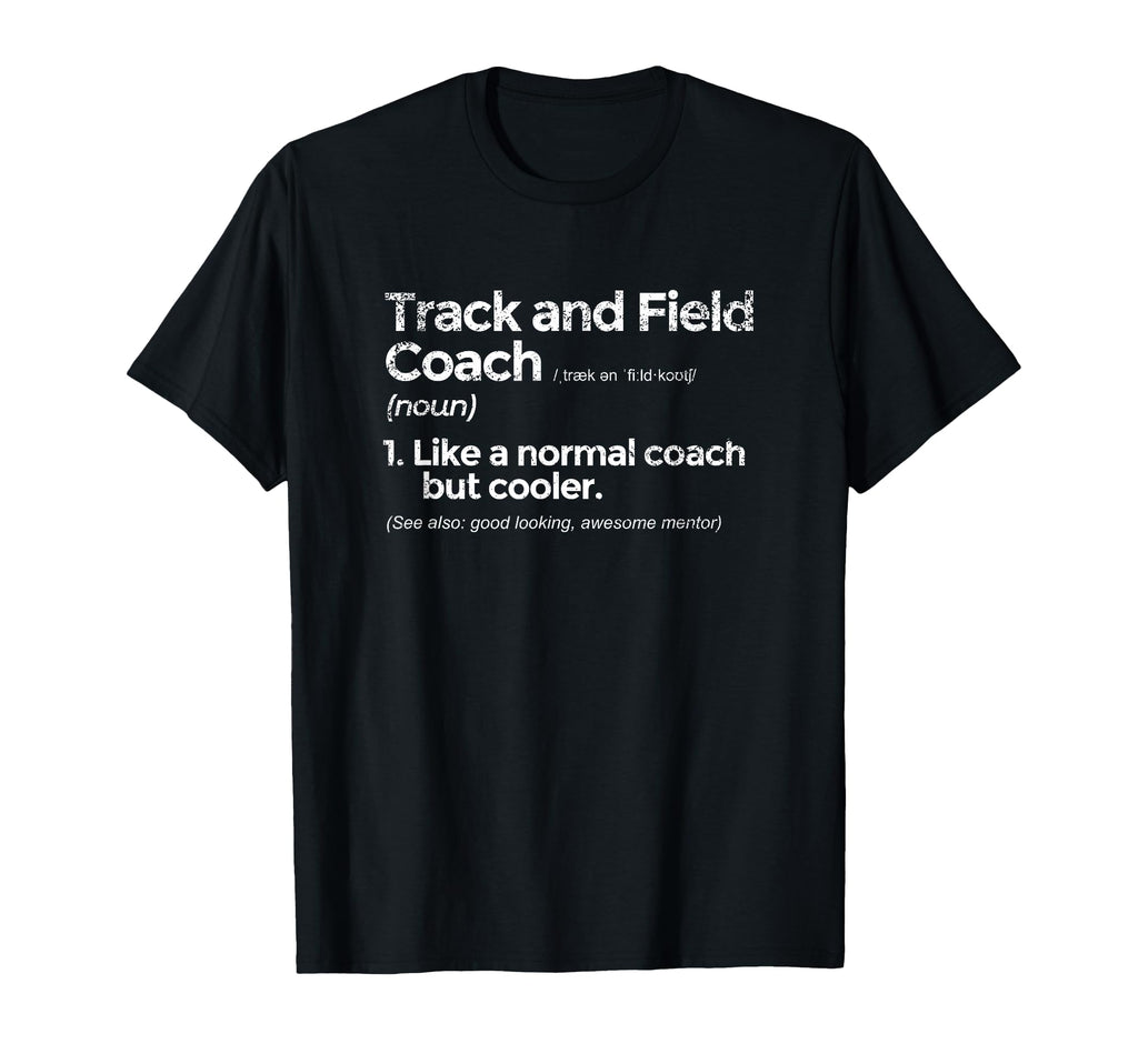 Track And Field Coach Definition T-Shirt - Novelty Apparel for Adults - T-Shirt, Sweatshirt, Hoodie