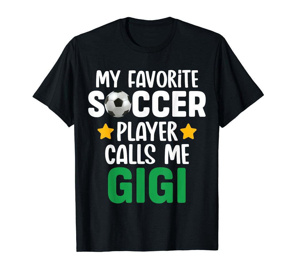 My Favorite Soccer Player Calls Me Gigi T-Shirt - Graphic Print Men Women - T-Shirt, Sweatshirt, Hoodie