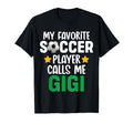 My Favorite Soccer Player Calls Me Gigi T-Shirt - Graphic Print Men Women - T-Shirt, Sweatshirt, Hoodie