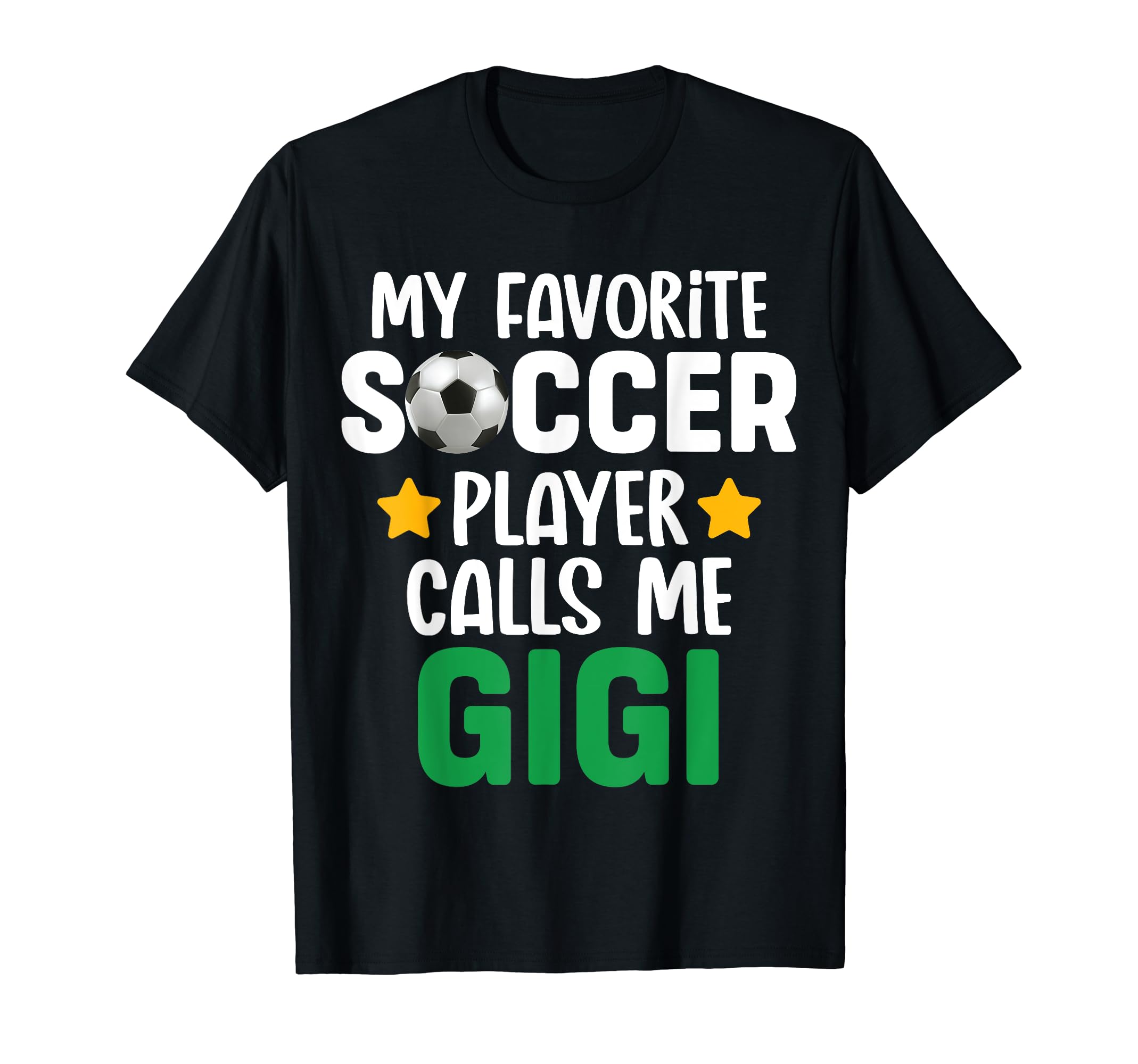 My Favorite Soccer Player Calls Me Gigi T-Shirt - Graphic Print Men Women - T-Shirt, Sweatshirt, Hoodie