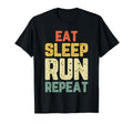 Eat Sleep Run Running Runner Funny Gift T-Shirt - Fun Novelty Design Unisex - T-Shirt, Sweatshirt, Hoodie