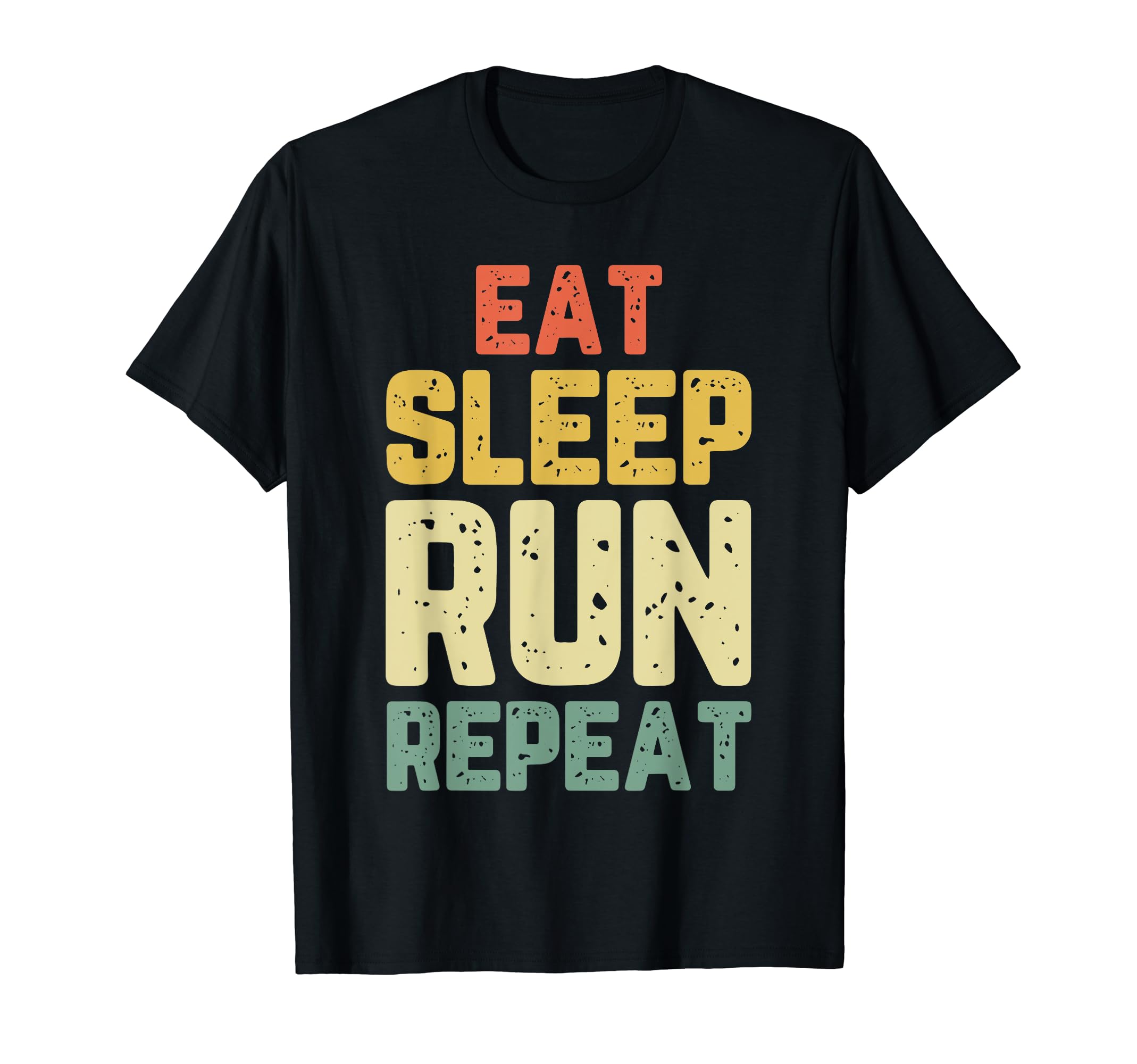 Eat Sleep Run Running Runner Funny Gift T-Shirt - Fun Novelty Design Unisex - T-Shirt, Sweatshirt, Hoodie
