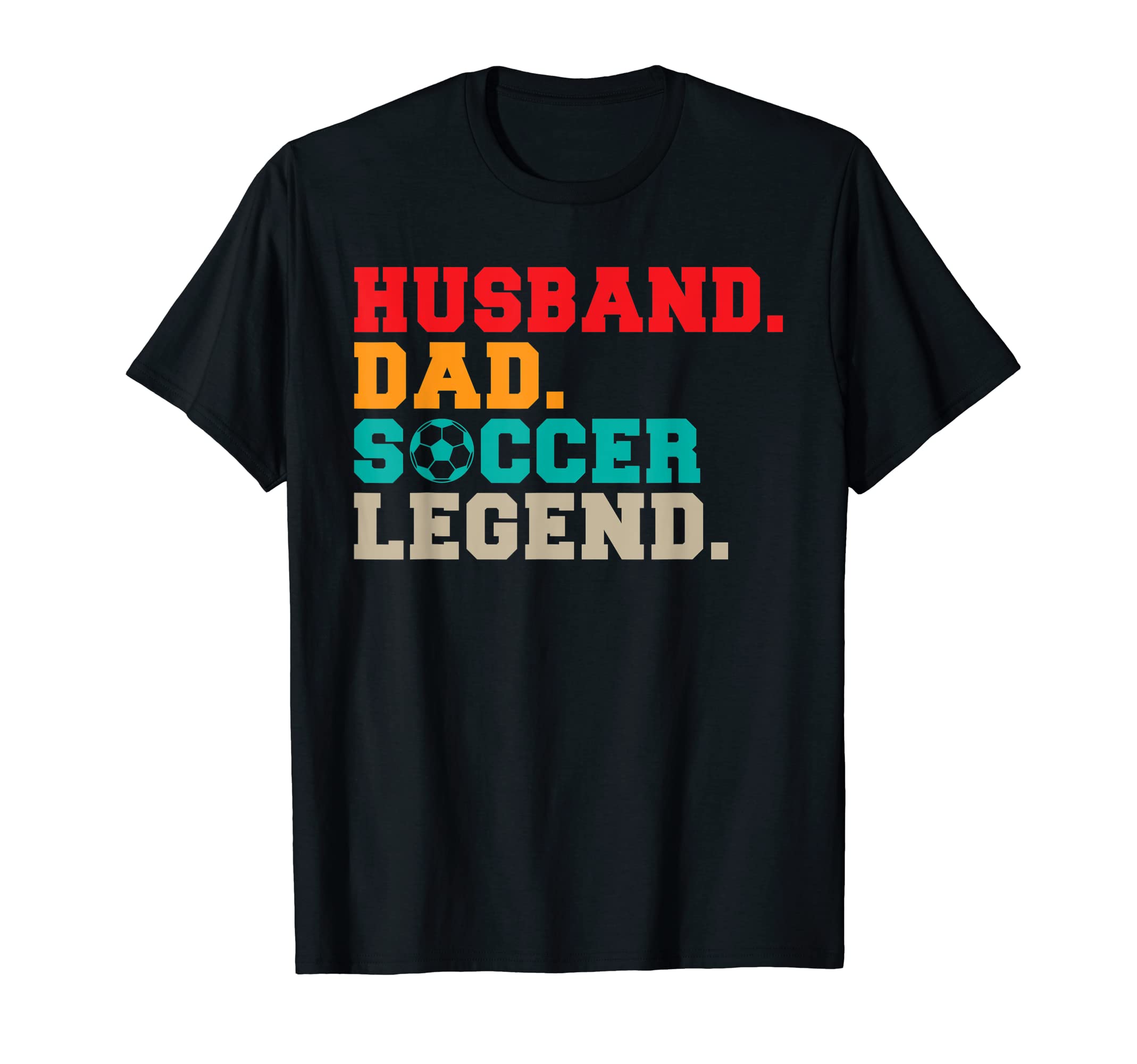 Husband Dad Soccer Legend Soccer Dad T-Shirt - Novelty Apparel Unisex - T-Shirt, Sweatshirt, Hoodie